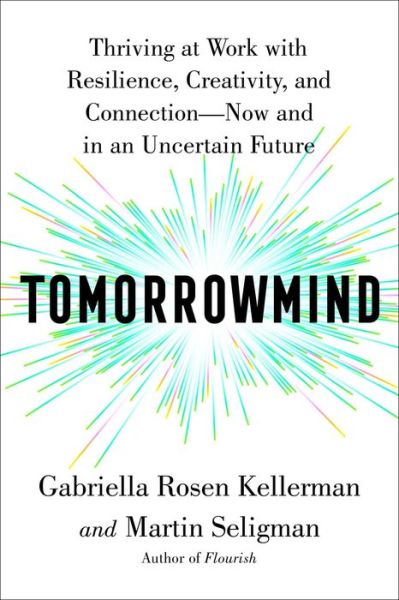 Cover for Gabriella Rosen Kellerman · Tomorrowmind: Thriving at Work with Resilience, Creativity, and Connection-Now and in an Uncertain Future (Hardcover Book) (2023)