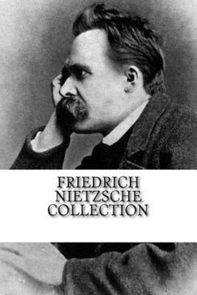 Cover for Friedrich Wilhelm Nietzsche · Friedrich Nietzsche Collection (Taschenbuch) (2018)