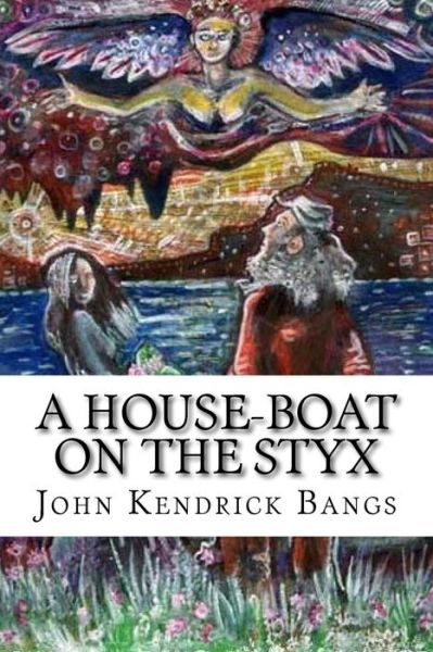 Cover for John Kendrick Bangs · A House-Boat on the Styx (Paperback Book) (2018)