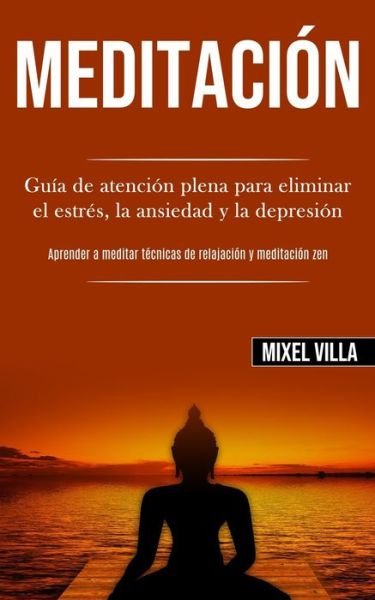 Cover for Mixel Villa · Meditaci N: Gu a De Atenci N Plena Para (Paperback Bog) (2020)