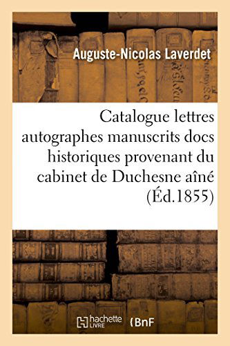 Cover for Laverdet-a-n · Catalogue Lettres Autographes Manuscrits, Docs Historiques Provenant Cabinet De Feu M. Duchesne Aîné (Paperback Book) [French edition] (2014)