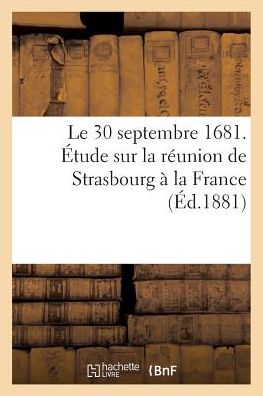 Cover for Bergerlevrault · Le 30 Septembre 1681. Etude Sur La Reunion De Strasbourg a La France (Paperback Book) (2016)