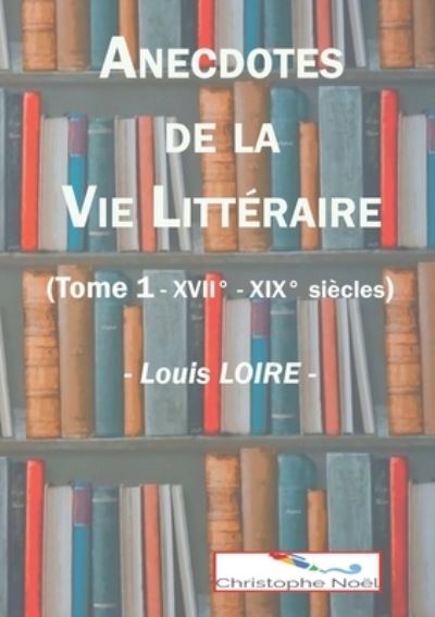 Cover for Louis Loire · Anecdotes de la Vie Littéraire (Paperback Book) (2022)