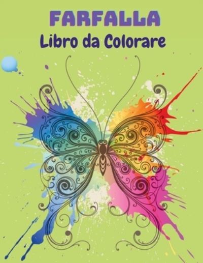 Cover for Federico Bastoni · Farfalla Libro da Colorare: Libro da colorare farfalla per i bambini: 20 completamente unico farfalla colorazione pagine - Libro di attivita di divertimento per i bambini piccoli, eta 2-8. (Pocketbok) (2021)