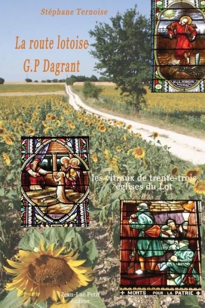 Cover for Stephane Ternoise · La Route Lotoise G.p Dagrant: Les Vitraux De Trente-trois Eglises (Pocketbok) (2015)