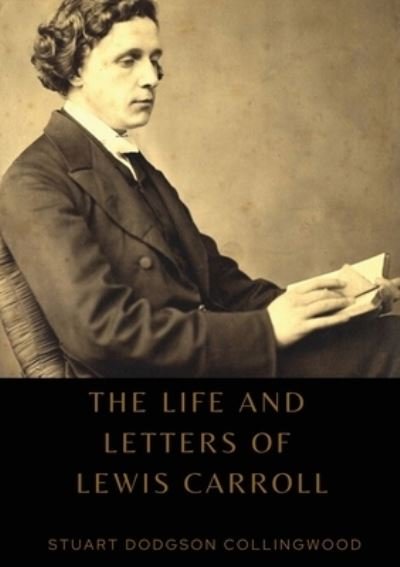 Cover for Stuart Dodgson Collingwood · The life and letters of Lewis Carroll (Taschenbuch) (2020)