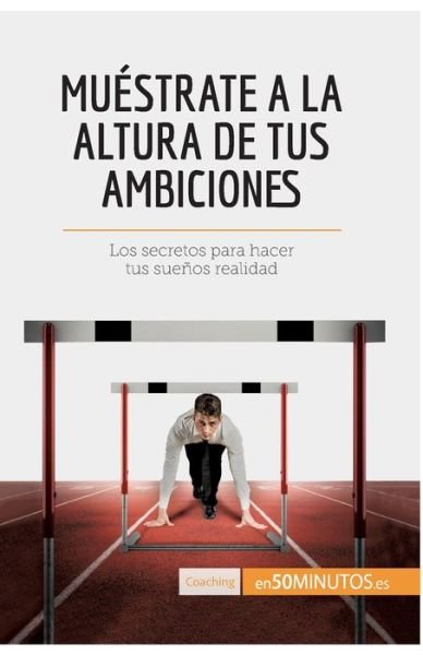 Cover for 50minutos · Muestrate a la altura de tus ambiciones (Paperback Book) (2017)
