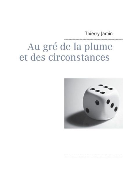 Cover for Thierry Jamin · Au gre de la plume et des circonstances (Paperback Book) (2016)
