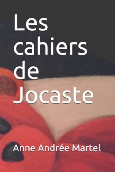 Cover for Anne Andree Martel · Les cahiers de Jocaste (Paperback Book) (2021)