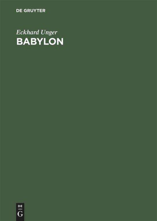 Babylon - Unger - Bøger - De Gruyter - 9783110026764 - 1. juni 1970