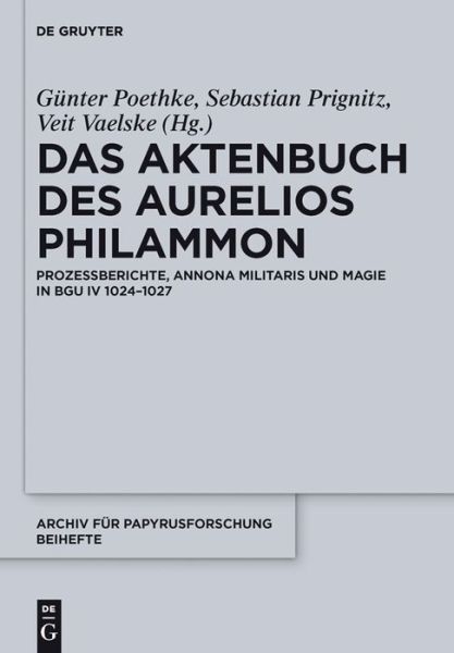 Cover for Veit Vaelske · Das Aktenbuch Des Aurelios Philammon: Prozessberichte, Annona Militaris Und Magie in Bgu Iv 1024-1027 (Archiv Fur Papyrusforschung Und Verwandte Gebiete-beihefte) (German Edition) (Gebundenes Buch) [German edition] (2012)