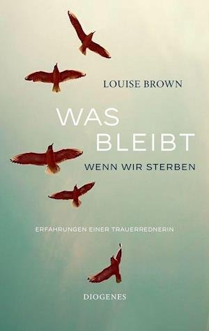 Cover for Louise Brown · Was bleibt, wenn wir sterben (Hardcover Book) (2021)
