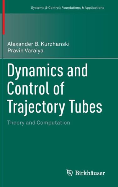 Cover for Alexander B. Kurzhanski · Dynamics and Control of Trajectory Tubes: Theory and Computation - Systems &amp; Control: Foundations and Applications (Hardcover Book) (2014)