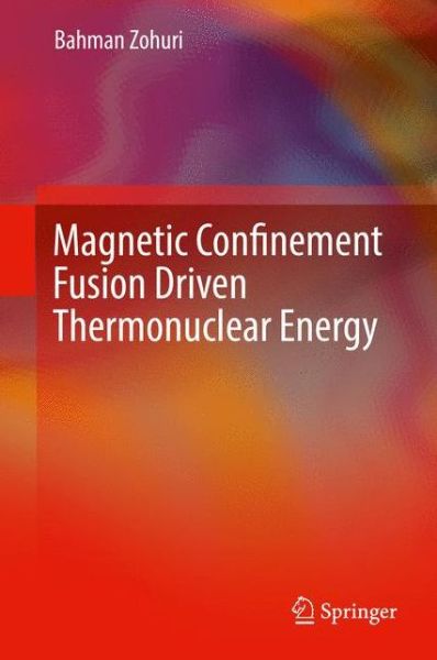 Cover for Bahman Zohuri · Magnetic Confinement Fusion Driven Thermonuclear Energy (Hardcover Book) [1st ed. 2017 edition] (2017)