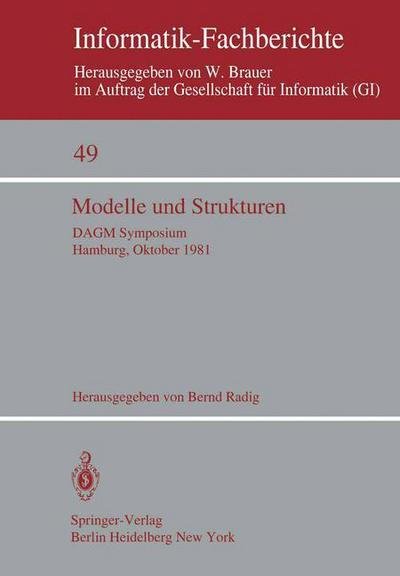 Cover for B Radig · Modelle Und Strukturen: Dagm Symposium Hamburg, 6.-8. Oktober 1981 - Informatik-fachberichte / Subreihe Kunstliche Intelligenz (Paperback Book) (1981)