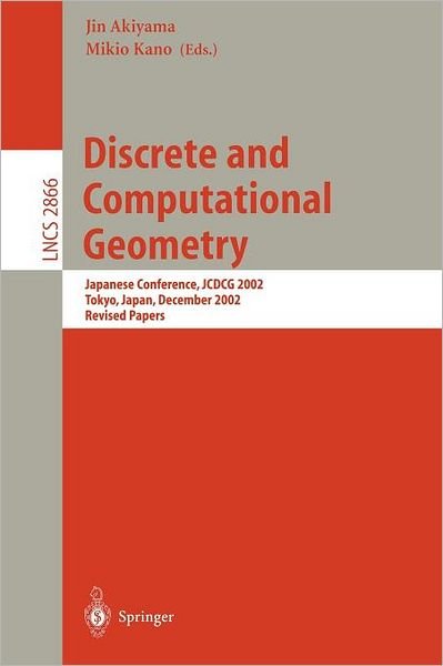 Cover for Jin Akiyama · Discrete and Computational Geometry: Japanese Conference, JCDCG 2002, Tokyo, Japan, December 6-9, 2002, Revised Papers - Lecture Notes in Computer Science (Pocketbok) [2003 edition] (2003)