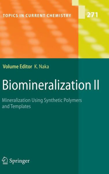 Cover for Kensuke Naka · Biomineralization II: Mineralization Using Synthetic Polymers and Templates - Topics in Current Chemistry (Innbunden bok) [2007 edition] (2006)