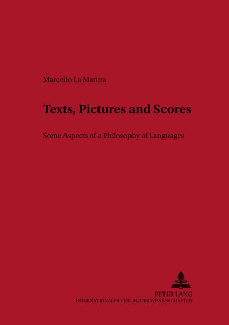 Cover for Marcello La Matina · Texts, Pictures and Scores: Some Aspects of a Philosophy of Languages - Metalinguistica (Paperback Book) (2002)