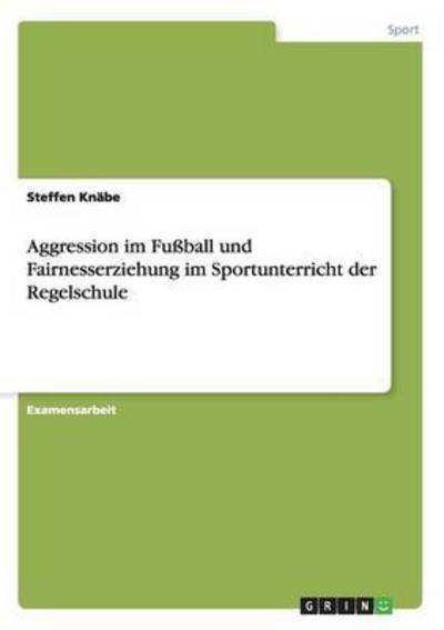 Cover for Knäbe · Aggression im Fußball und Fairnes (Bok) [German edition] (2013)