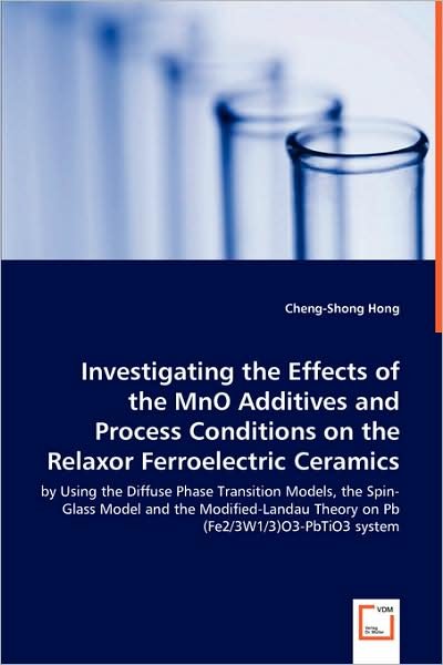 Cover for Cheng-shong Hong · Investigating the Effects of the Mno Additives and Process Conditions on the Relaxor Ferroelectric Ceramics: by Using the Diffuse Phase Transition ... Theory on Pb (Fe2/3w1/3)o3-pbtio3 System (Paperback Bog) (2008)