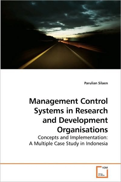 Cover for Parulian Silaen · Management Control Systems in Research and Development Organisations: Concepts and Implementation: a Multiple Case Study in Indonesia (Paperback Bog) (2009)