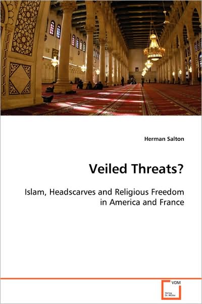 Cover for Herman Salton · Veiled Threats? Islam, Headscarves and Religious Freedom in America and France (Paperback Book) (2008)