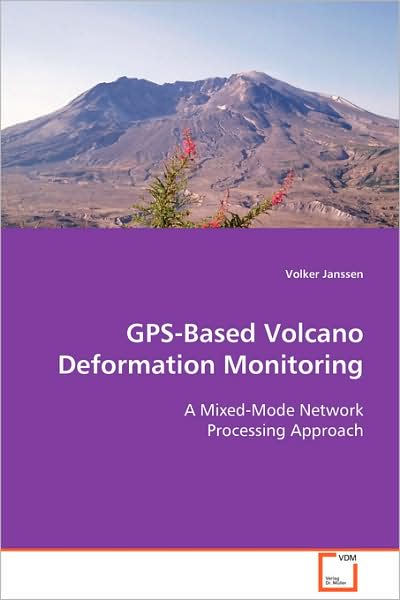 Gps-based Volcano Deformation Monitoring: a Mixed-mode Network Processing Approach - Volker Janssen - Kirjat - VDM Verlag Dr. Müller - 9783639112764 - tiistai 16. joulukuuta 2008