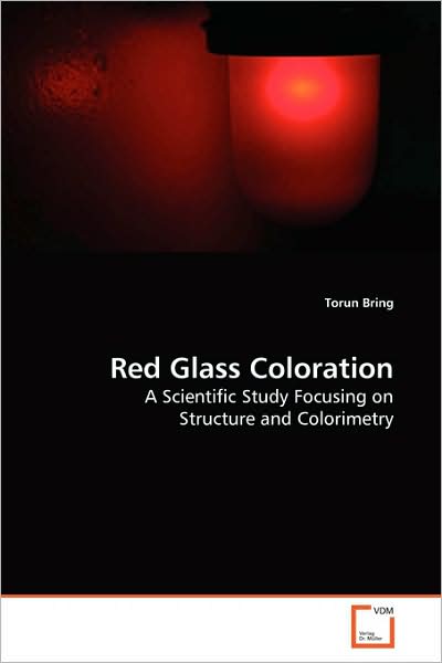 Cover for Torun Bring · Red Glass Coloration: a Scientific Study Focusing on Structure and Colorimetry (Paperback Book) (2009)