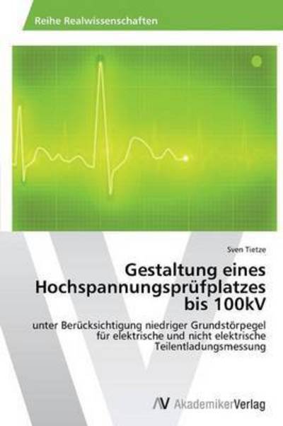 Cover for Tietze Sven · Gestaltung Eines Hochspannungsprufplatzes Bis 100kv (Paperback Bog) (2015)