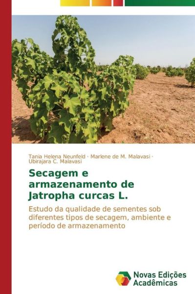 Cover for Ubirajara C. Malavasi · Secagem E Armazenamento De Jatropha Curcas L.: Estudo Da Qualidade De Sementes Sob Diferentes Tipos De Secagem, Ambiente E Período De Armazenamento (Paperback Book) [Portuguese edition] (2014)