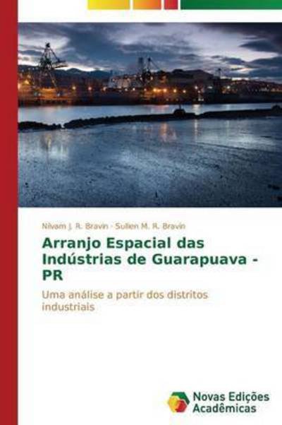 Cover for M R Bravin Sullien · Arranjo Espacial Das Industrias De Guarapuava - Pr (Taschenbuch) (2015)