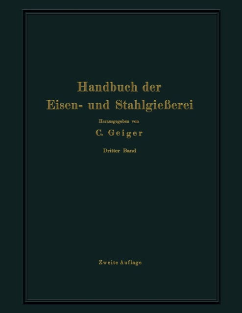Handbuch Der Eisen- Und Stahlgiesserei: Dritter Band Schmelzen, Nacharbeiten Und Nebenbetriebe - O Bauer - Libros - Springer-Verlag Berlin and Heidelberg Gm - 9783642503764 - 1928