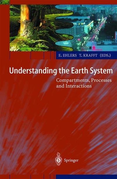 Cover for Eckart Ehlers · Understanding the Earth System: Compartments, Processes and Interactions (Paperback Bog) [Softcover reprint of the original 1st ed. 2001 edition] (2012)