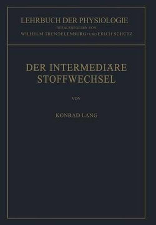 Cover for Konrad Lang · Der Intermediare Stoffwechsel - Lehrbuch Der Physiologie (Paperback Book) [German, Softcover Reprint of the Original 1st Ed. 1952 edition] (2013)