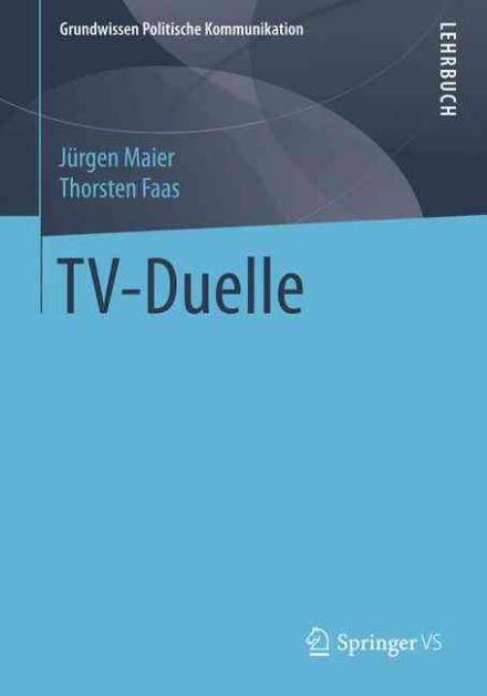 Cover for Jurgen Maier · Tv-Duelle - Grundwissen Politische Kommunikation (Paperback Book) [1. Aufl. 2019 edition] (2020)