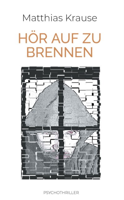Hör auf zu brennen - Matthias Krause - Books - Books on Demand Gmbh - 9783740753764 - January 21, 2022