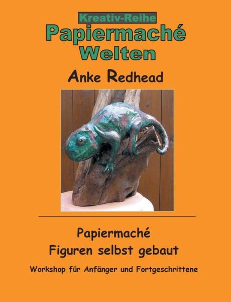 Cover for Anke Redhead · Papiermache Figuren selbst gebaut: Workshop fur Anfanger und Fortgeschrittene (Paperback Book) (2020)