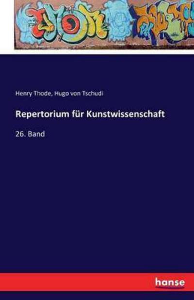 Repertorium für Kunstwissenschaft - Thode - Books -  - 9783741136764 - April 29, 2016