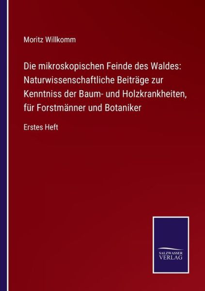 Cover for Moritz Willkomm · Die mikroskopischen Feinde des Waldes (Paperback Book) (2021)