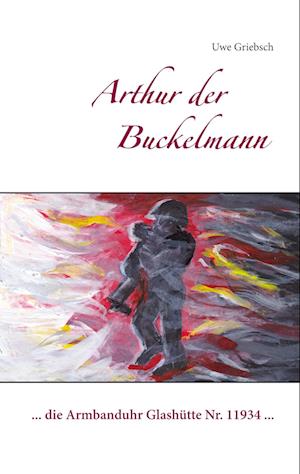 Cover for Uwe Griebsch · Arthur der Buckelmann (Paperback Book) (2021)