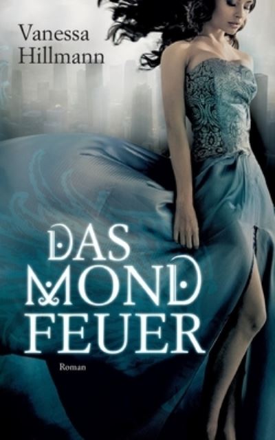 Cover for Vanessa Hillmann · Das Mondfeuer (Paperback Book) (2021)