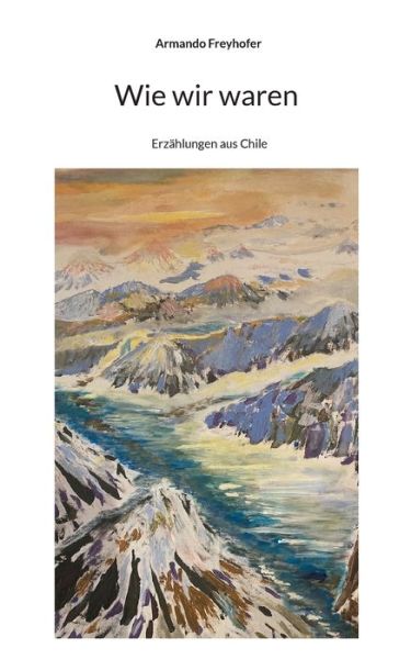 Cover for Armando Freyhofer · Wie wir waren (Paperback Book) (2021)