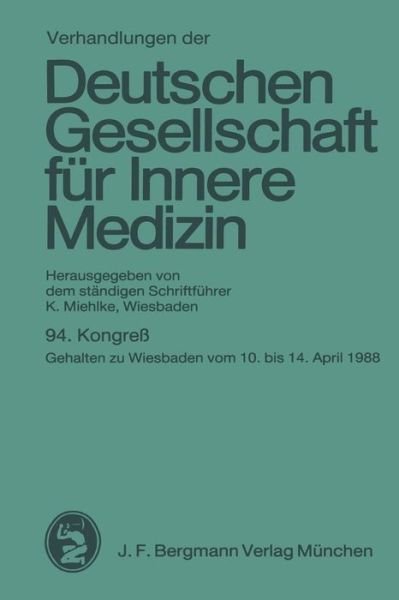 Cover for Klaus Miehlke · 94. Kongress: Gehalten Zu Wiesbaden Vom 10. Bis 14. April 1988 - Verhandlungen Der Deutschen Gesellschaft Fur Innere Medizin (Pocketbok) [German edition] (1988)