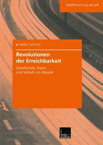 Cover for Stefan Schmitz · Revolutionen Der Erreichbarkeit: Gesellschaft, Raum Und Verkehr Im Wandel - Stadtforschung Aktuell (Pocketbok) [2001 edition] (2001)