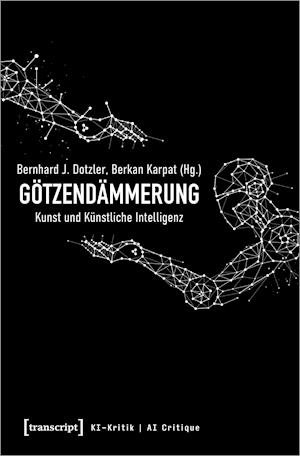 Cover for Bernhard J. Dotzler · Götzendämmerung - Kunst und Künstliche Intelligenz (Paperback Book) (2021)