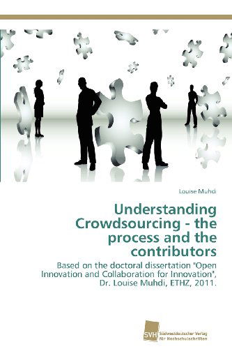 Cover for Louise Muhdi · Understanding Crowdsourcing - the Process and the Contributors: Based on the Doctoral Dissertation &quot;Open Innovation and Collaboration for Innovation&quot;, Dr. Louise Muhdi, Ethz, 2011. (Paperback Book) (2012)