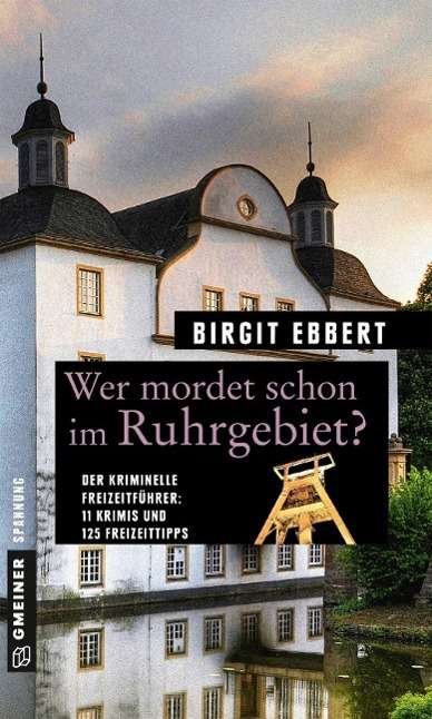 Cover for Ebbert · Wer mordet schon im Ruhrgebiet? (Buch)