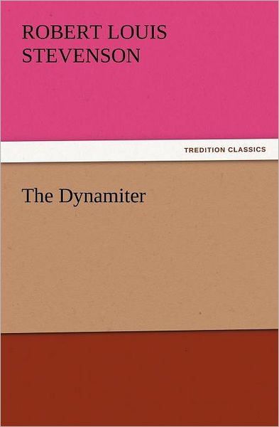 Cover for Robert Louis Stevenson · The Dynamiter (Tredition Classics) (Paperback Book) (2011)