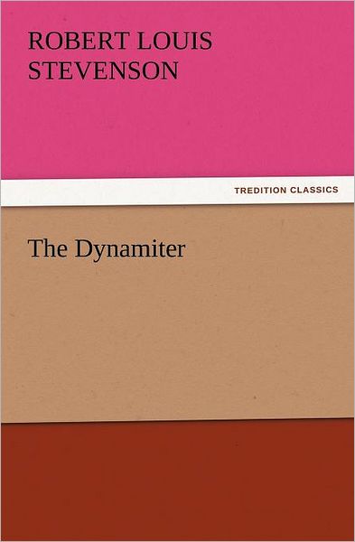 The Dynamiter (Tredition Classics) - Robert Louis Stevenson - Livros - tredition - 9783842426764 - 6 de novembro de 2011