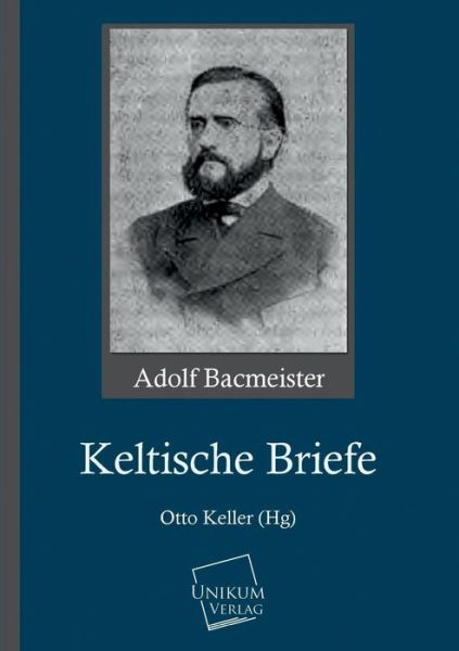 Keltische Briefe - Adolf Bacmeister - Kirjat - UNIKUM - 9783845722764 - torstai 16. toukokuuta 2013